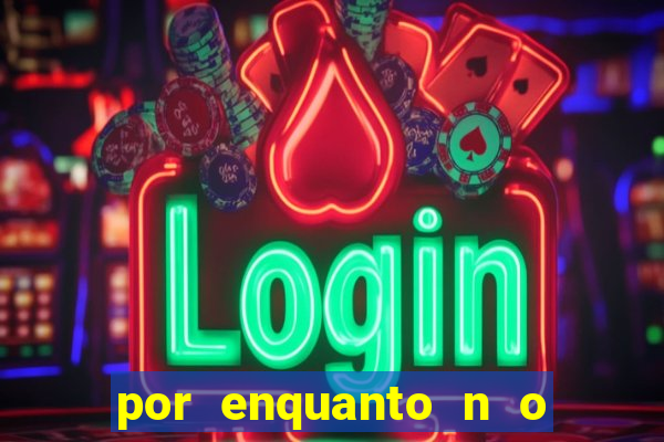 por enquanto n o podemos fazer envios para essa localiza  o